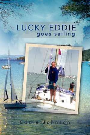 Lucky Eddie Goes Sailing de Eddie Johnson