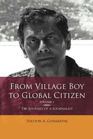 From Village Boy to Global Citizen (Volume 1) de Shelton Gunaratne