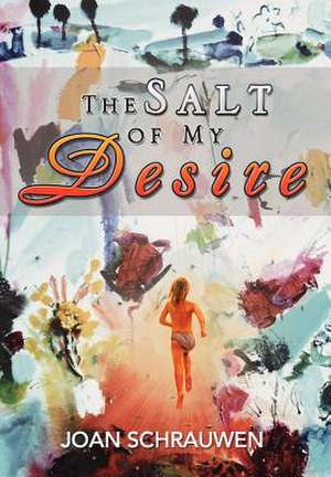 The Salt of My Desire de Joan Schrauwen