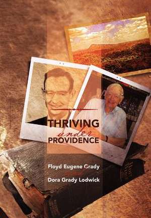 Thriving Under Providence de Floyd Eugene Grady