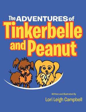 The Adventures of Tinkerbelle and Peanut de Lori Campbell