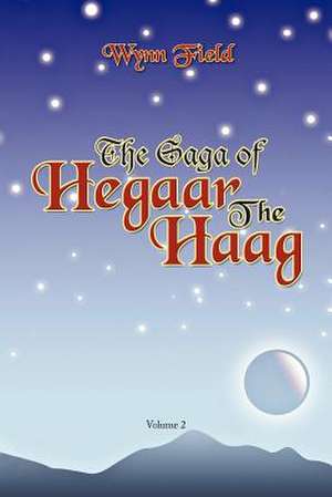 The Saga of Hegaar the Haag Vol. II de Wynn Field