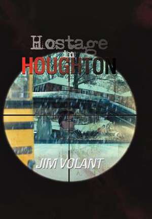 Hostage in Houghton de Jim Volant