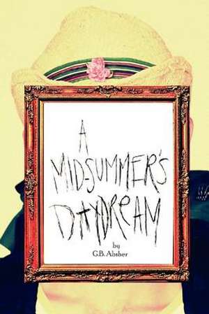 A Mid-Summer's Daydream de G. B. Absher