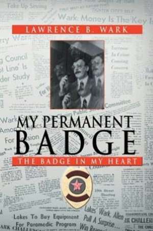 My Permanent Badge de Lawrence B. Wark