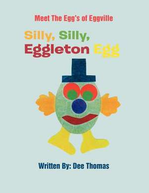 Silly, Silly, Eggleton Egg de Dee Thomas