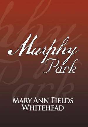 Murphy Park de Mary Ann Fields Whitehead