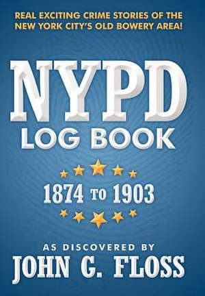 As Discovered by John G. Floss: NYPD Log Book