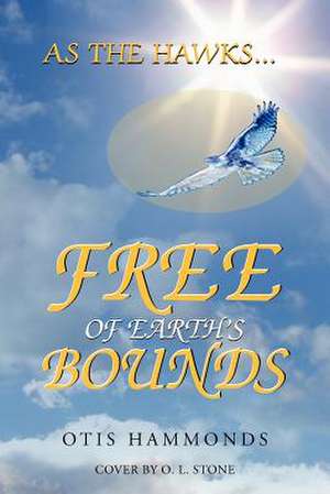 As the Hawks...Free of Earth's Bounds de Otis Hammonds