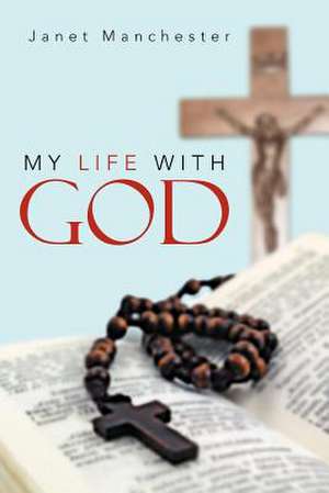 My Life with God de Janet Manchester