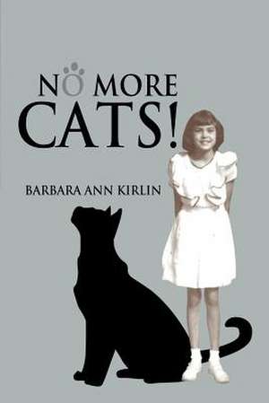 No More Cats ! de Barbara Ann Kirlin