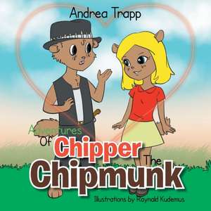 Adventures of Chipper the Chipmunk de Andrea Trapp