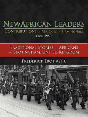 Newafricanleaders Contributions of Africans in Birmingham from 1950 de Frederick Ebot Ashu