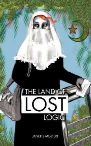 The Land of Lost Logic de Janette Mostert