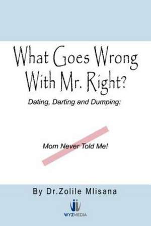 What Goes Wrong with Mr. Right? de Zolile Mlisana