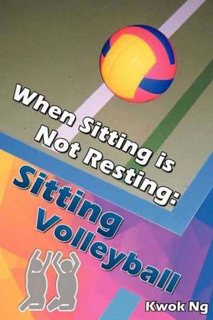 When Sitting Is Not Resting de Kwok Ng