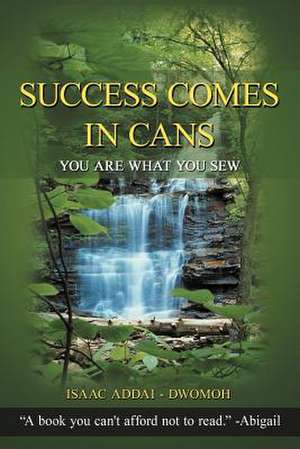 Success Comes in Cans de Isaac Addai -. Dwomoh