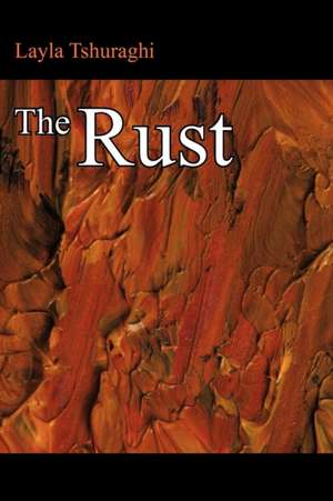 The Rust de Layla Tshuraghi