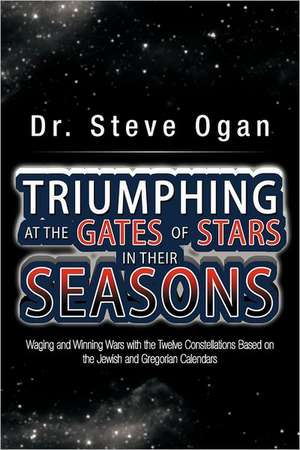 Triumphing at the Gates of Stars in Their Seasons de Steve Ogan