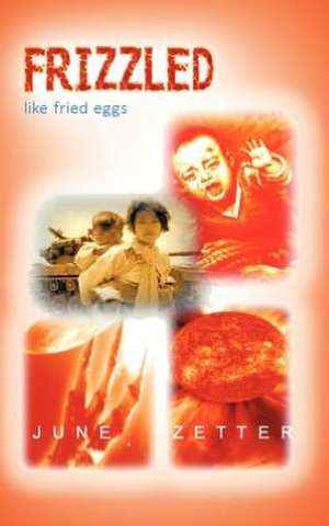 Frizzled Like Fried Eggs de June Zetter