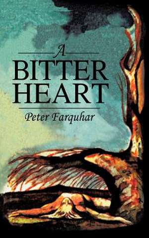 A Bitter Heart de Peter Farquhar