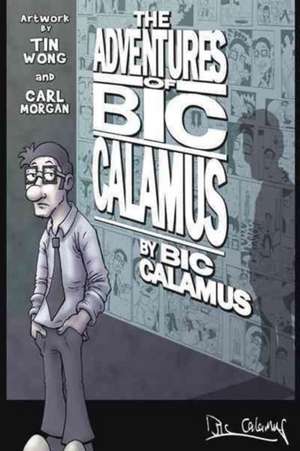 The Adventures of Bic Calamus de Bic Calamus