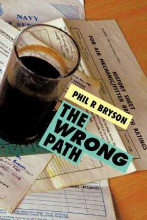 The Wrong Path de Phil R. Bryson