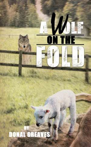 A Wolf on the Fold de Donal Greaves