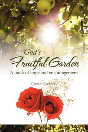 God's Fruitful Garden de Carmel Carberry