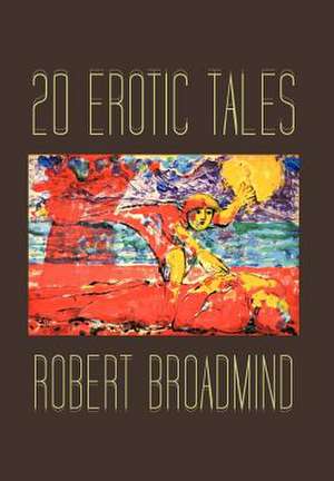 20 Erotic Tales de Robert Broadmind