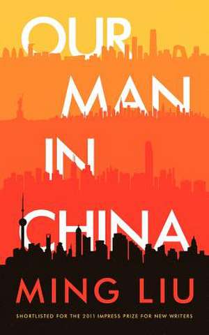 Our Man in China de Ming Liu