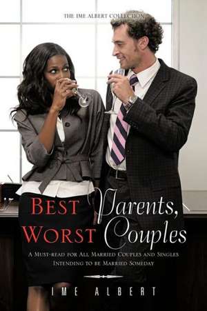 Best Parents, Worst Couples de Ime Albert