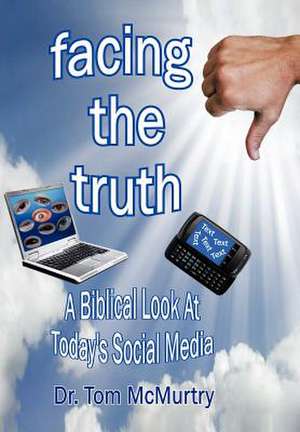 Facing the Truth de Tom Mcmurtry