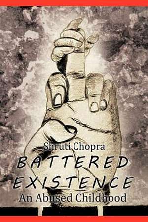 Battered Existence de Shruti Chopra