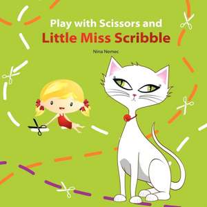 Play with Scissors and Little Miss Scribble de Nina Nemec