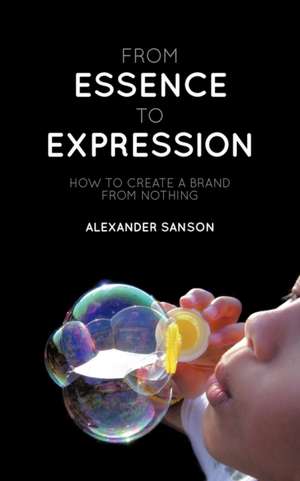 From Essence to Expression de Alexander Sanson