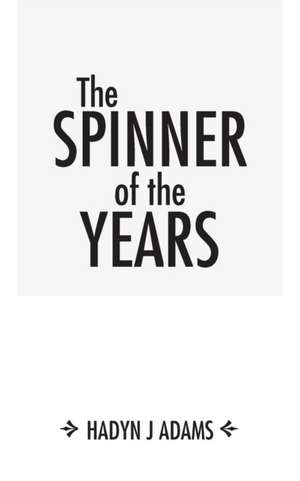 The Spinner of the Years de Hadyn J. Adams