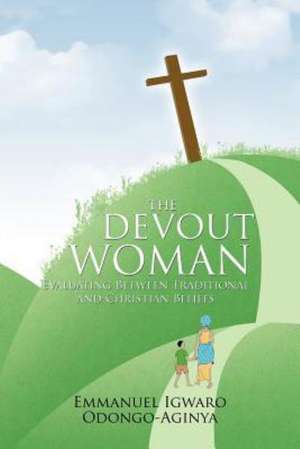 The Devout Woman de Emmanuel Igwaro Odongo-Aginya