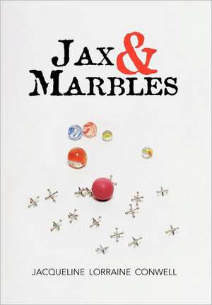 Jax & Marbles de Jacqueline Lorraine Conwell