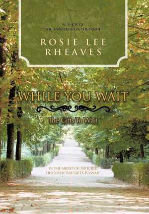While You Wait de Rosie Lee Rheaves