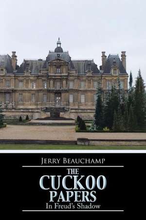 The Cuckoo Papers: A Look at Misperceptions and Mistakes de Jerry Beauchamp