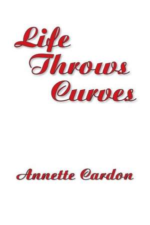 Life Throws Curves de Annette Cardon