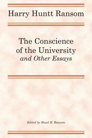 The Conscience of the University, and Other Essays de Harry Huntt Ransom