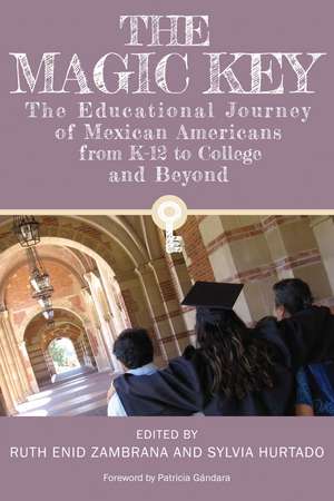 The Magic Key: The Educational Journey of Mexican Americans from K-12 to College and Beyond de Ruth Enid Zambrana