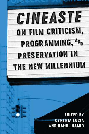 Cineaste on Film Criticism, Programming, and Preservation in the New Millennium de Cynthia Lucia