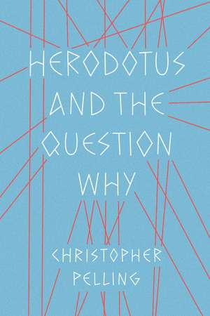 Herodotus and the Question Why de Christopher Pelling