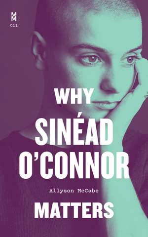 Why Sinéad O'Connor Matters de Allyson McCabe