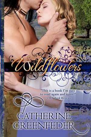 Wildflowers de Catherine Ann Greenfeder