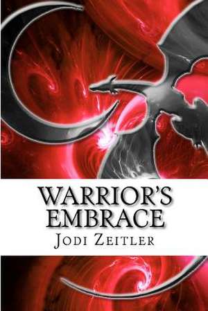 Warriors Embrace de Jodi Zeitler