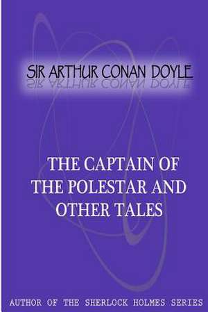 The Captain of the Polestar and Other Tales de Arthur Conan Doyle